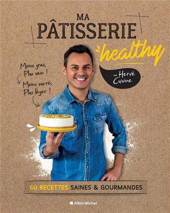 Couverture du livre « Ma pâtisserie healthy ; 60 recettes saines et gourmandes » de Herve Cuisine aux éditions Albin Michel