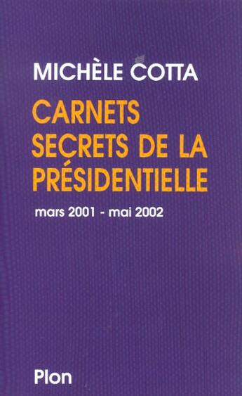 Couverture du livre « Carnets Secrets De La Presidentielle Mars 2001-Mai 2002 » de Michele Cotta aux éditions Plon