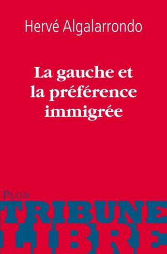 Couverture du livre « La gauche et la préférence immigrée » de Herve Algalarrondo aux éditions Plon