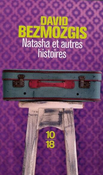 Couverture du livre « Natasha et autres histoires » de David Bezmozgis aux éditions 10/18