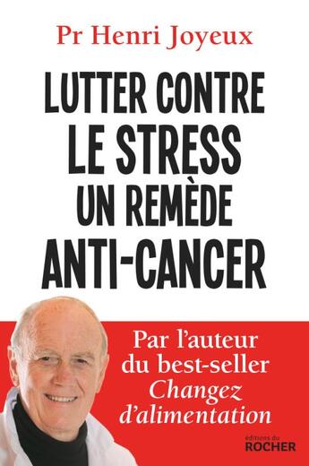 Couverture du livre « Lutter contre le stress ; un remède anti-cancer » de Henri Joyeux aux éditions Rocher