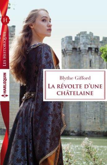 Couverture du livre « La révolte d'une châtelaine » de Blythe Gifford aux éditions Harlequin