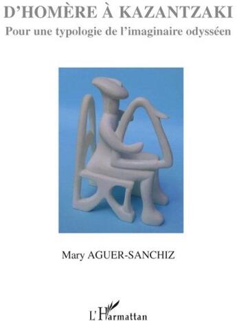 Couverture du livre « D'Homère à Kazantzaki ; pour une typologie de l'imaginaire odysséen » de Mary Aguer-Sanchiz aux éditions L'harmattan