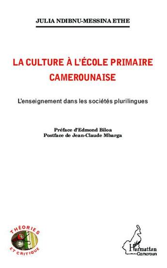 Couverture du livre « La culture à l'école primaire Camerounaise : L'enseignement dans les sociétés plurilingues » de Julia Ndibnu-Messina Ethe aux éditions Editions L'harmattan