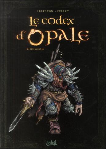 Couverture du livre « Les forêts d'Opale Hors-Série : le codex d'opale Tome 2 ; rencontres au fil des voyages » de Christophe Arleston et Philippe Pellet aux éditions Soleil