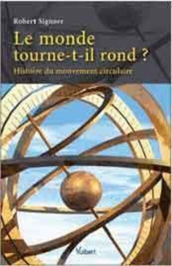 Couverture du livre « Le monde tourne t-il rond ? » de Robert Signore aux éditions Vuibert