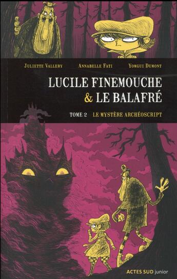 Couverture du livre « Lucile Finemouche et le Balafré Tome 2 ; le mystère Archéoscript » de Juliette Vallery et Annabelle Fati et Yomgui Dumont aux éditions Actes Sud Jeunesse