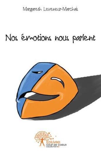 Couverture du livre « Nos emotions nous parlent » de Leveneur-Marchais M. aux éditions Edilivre