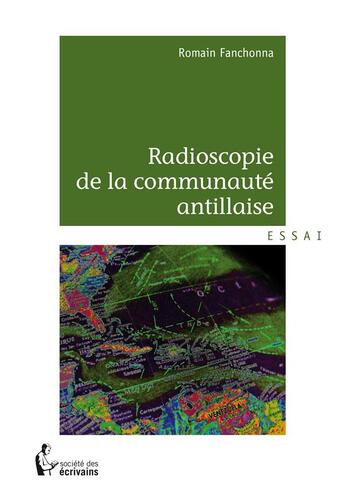 Couverture du livre « Radioscopie de la communauté antillaise » de Romain Fanchonna aux éditions Societe Des Ecrivains