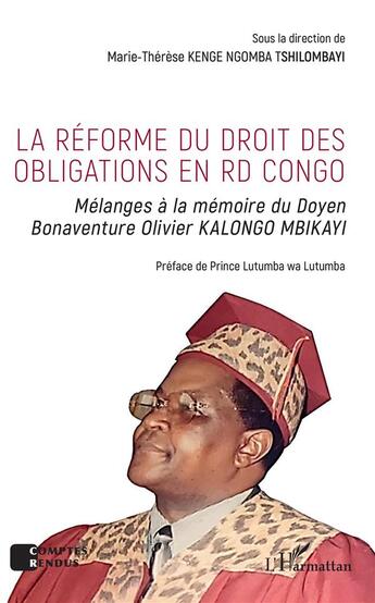 Couverture du livre « La réforme du droit des obligations en RD Congo ; mélanges à la mémoire du doyen Bonaventure Olivier Kalongo Mbikayi » de Kenge Ngomba Tshilom aux éditions L'harmattan