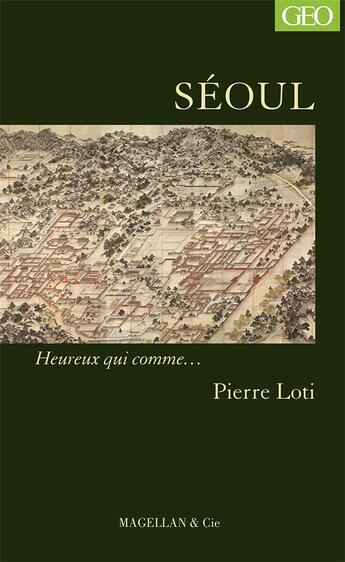 Couverture du livre « Séoul » de Pierre Loti aux éditions Magellan & Cie