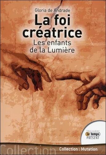 Couverture du livre « La foi créatrice ; les enfants de la lumière » de Andrade Gloria De aux éditions Temps Present