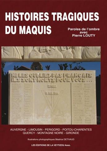 Couverture du livre « Histoires tragiques du maquis » de Pierre Louty et Beatrice Detivaud aux éditions La Veytizou