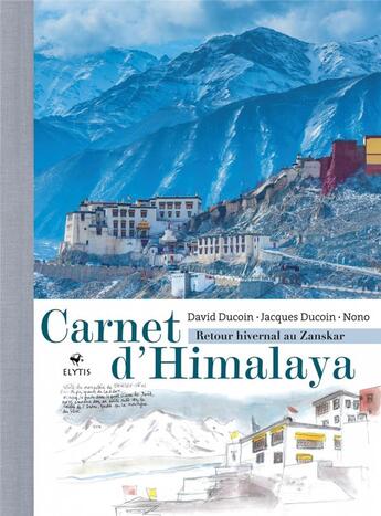 Couverture du livre « Carnet d'himalaya ; retour hivernal au Zanskar » de David Ducoin et Jacques Ducoin et Nono aux éditions Elytis