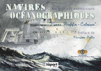 Couverture du livre « Navires océanographiques ; les grandes expéditions » de Pierre Raffin-Caboisse aux éditions L'a Part Buissonniere