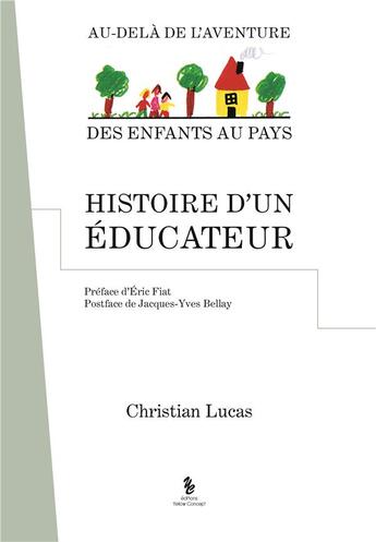 Couverture du livre « Histoire d'un éducateur » de Lucas Christian aux éditions Yellow Concept