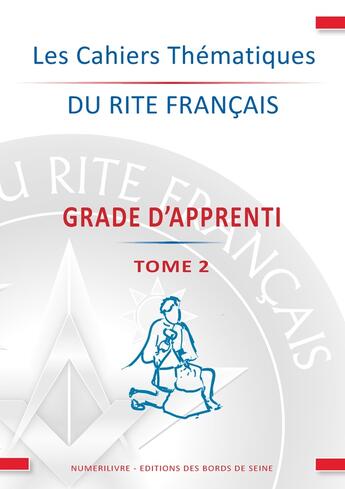 Couverture du livre « Les cahiers thematiques du rite francais tome 2 apprenti » de  aux éditions Numerilivre