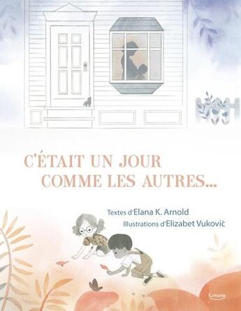 Couverture du livre « C'était un jour comme les autres... » de Elana K. Arnold et Elizabet Vukovic aux éditions Kimane