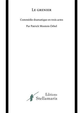 Couverture du livre « Le grenier » de Patrick Montois Orbel aux éditions Stellamaris