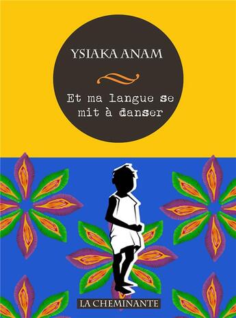 Couverture du livre « Et ma langue se mit à danser » de Ysiaka Anam aux éditions Ysiaka Anam