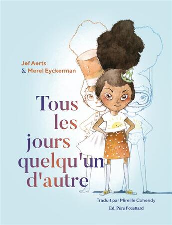 Couverture du livre « Tous les jours quelqu'un d'autre » de Merel Eyckermann et Jef Aerts aux éditions Pere Fouettard