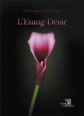 Couverture du livre « L'Étang-Désir » de Frederique D' Eschimeran aux éditions Les Trois Colonnes