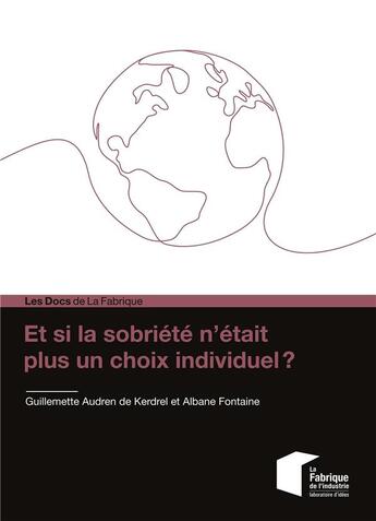 Couverture du livre « Et si la sobriété n'était plus un choix individuel ? » de Guillemette Audren De Kerdrel et Albane Fontaine aux éditions Presses De L'ecole Des Mines