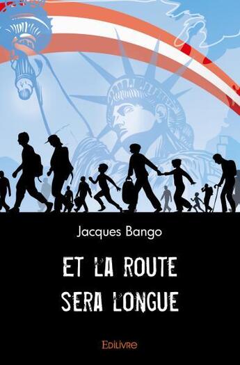 Couverture du livre « Et la route sera longue » de Jacques Bango aux éditions Edilivre