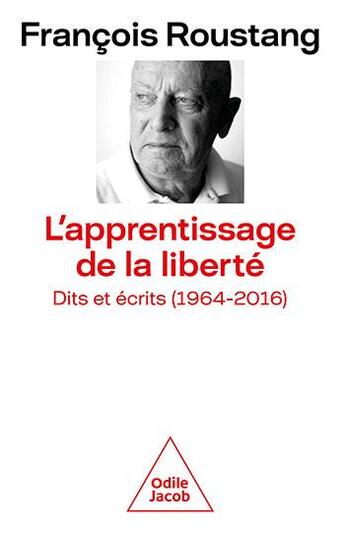 Couverture du livre « L'apprentissage de la liberté : dits et écrits (1964-2016) » de Francois Roustang aux éditions Odile Jacob