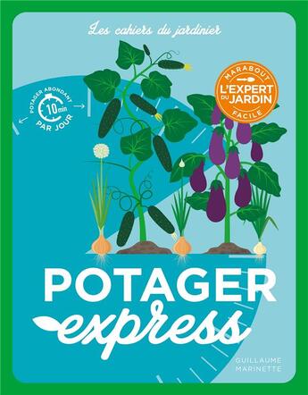 Couverture du livre « Les cahiers du jardinier : potager express » de Guillaume Marinette aux éditions Marabout