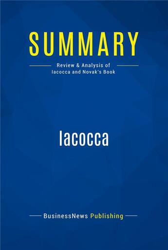 Couverture du livre « Summary: iacocca - review and analysis of iacocca and novak's book » de  aux éditions Business Book Summaries