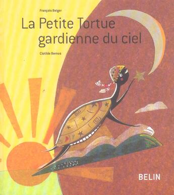 Couverture du livre « La petite tortue gardienne du ciel » de Beiger F aux éditions Belin Education