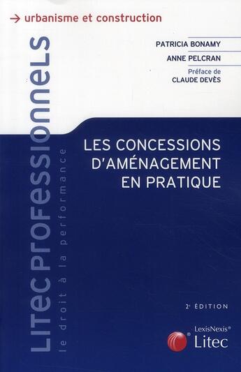 Couverture du livre « Les concessions d'aménagement en pratique (2e édition) » de Patricia Bonamy et Anne Pelcran aux éditions Lexisnexis