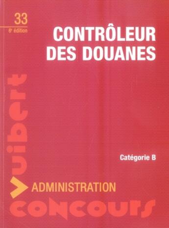 Couverture du livre « Concours de contrôleur des douanes ; catégorie b » de  aux éditions Vuibert