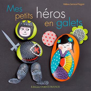 Couverture du livre « Mes petits héros en galets » de Helene Leroux-Hugon aux éditions Ouest France