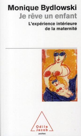 Couverture du livre « Je rêve un enfant » de Bydlowski-M aux éditions Odile Jacob