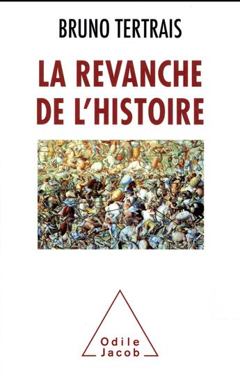 Couverture du livre « La revanche de l'histoire » de Bruno Tertrais aux éditions Odile Jacob