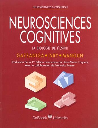 Couverture du livre « NEUROSCIENCES COGNITIVES : LA BIOLOGIE DE L'ESPRIT » de Michael S Gazzaniga et Richard B Ivry et George R Mangun aux éditions De Boeck Superieur