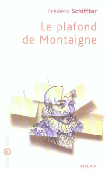 Couverture du livre « Le Plafond De Montaigne » de Frederic Schiffter aux éditions Milan