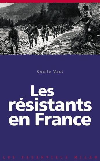 Couverture du livre « Les résistants en France » de Vast-C aux éditions Milan