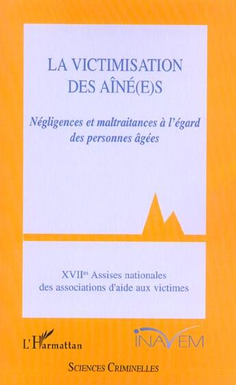 Couverture du livre « La victimisation des aine(e)s - negligences et maltraitances a l'egard des personnes agees » de  aux éditions L'harmattan