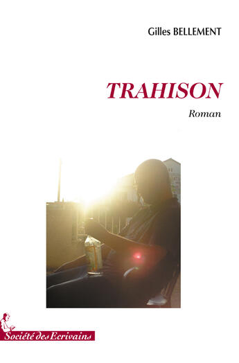 Couverture du livre « Trahison » de Gilles Bellement aux éditions Societe Des Ecrivains