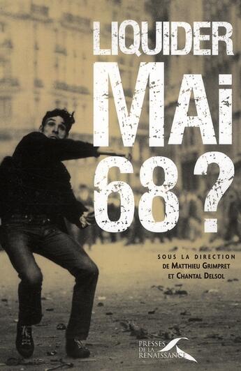 Couverture du livre « Liquider mai 68 ? » de Grimpret/Delsol aux éditions Presses De La Renaissance