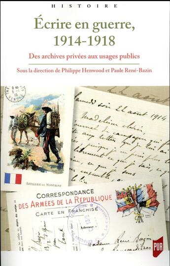 Couverture du livre « Écrire en guerre, 1914-1918 ; des archives privées aux usages publics » de Philippe Henwood et Paule Rene-Bazin aux éditions Pu De Rennes