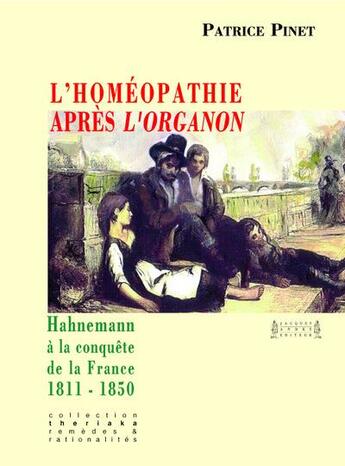 Couverture du livre « L'homéopathie après l'organon : Hahnemann à la conquête de la France 1811-1850 » de Patrice Pinet aux éditions Jacques Andre