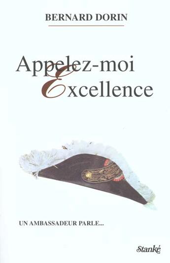 Couverture du livre « Appelez Moi Excellence » de Bernard Dorin aux éditions Stanke Alain