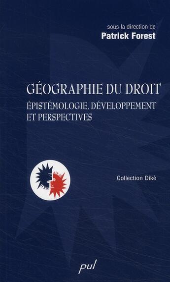 Couverture du livre « Géographie du droit ; épistémologie, développement et perspectives » de Patrick Forest aux éditions Presses De L'universite De Laval