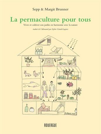 Couverture du livre « La permaculture pour tous : vivre et cultiver son jardin en harmonie avec la nature » de Sepp Brunner et Margit Brunner aux éditions Rouergue
