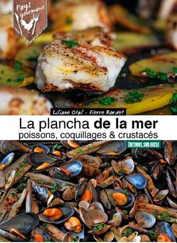 Couverture du livre « Plancha de la mer, poissons, coquillages & crustacés » de Liliane Otal et Pierre Bordet aux éditions Sud Ouest Editions