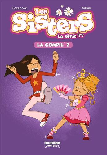 Couverture du livre « Les Sisters ; la série TV : la compil' Tome 2 » de Christophe Cazenove et William aux éditions Bamboo